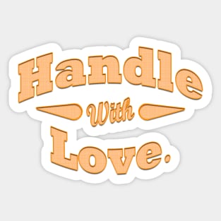 Handle with love Sticker